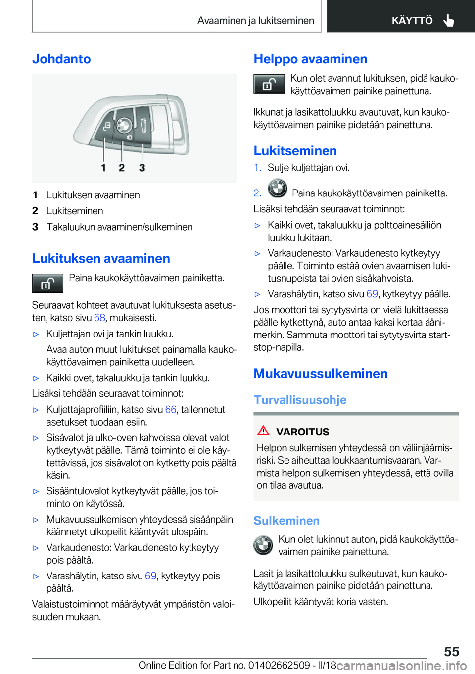 BMW X5 M 2018  Omistajan Käsikirja (in Finnish) �J�o�h�d�a�n�t�o�1�L�u�k�i�t�u�k�s�e�n� �a�v�a�a�m�i�n�e�n�2�L�u�k�i�t�s�e�m�i�n�e�n�3�T�a�k�a�l�u�u�k�u�n� �a�v�a�a�m�i�n�e�n�/�s�u�l�k�e�m�i�n�e�n
�L�u�k�i�t�u�k�s�e�n��a�v�a�a�m�i�n�e�n�P�a�i�n�a�