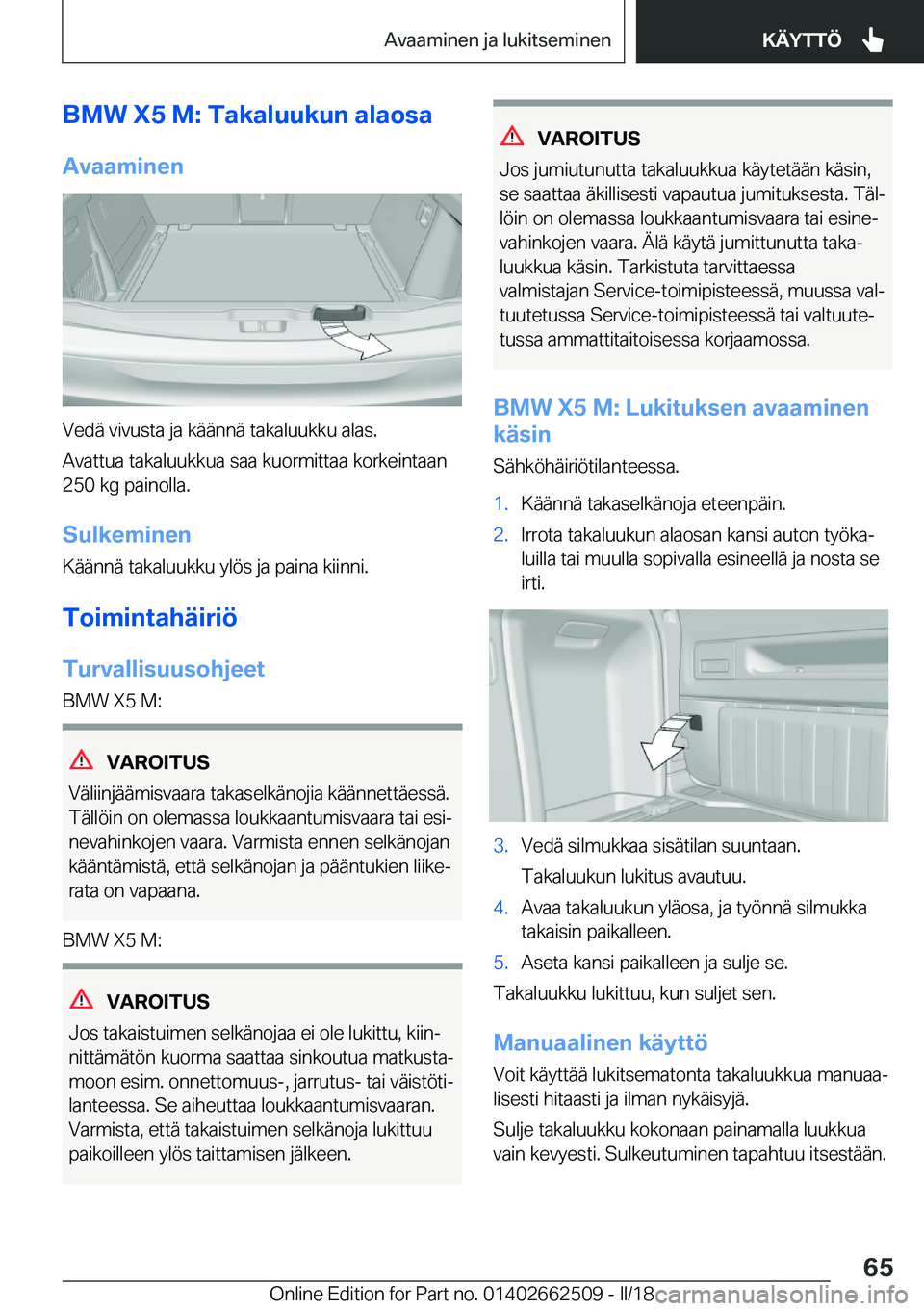 BMW X5 M 2018  Omistajan Käsikirja (in Finnish) �B�M�W��X�5��M�:��T�a�k�a�l�u�u�k�u�n��a�l�a�o�s�a�A�v�a�a�m�i�n�e�n
�V�e�d�