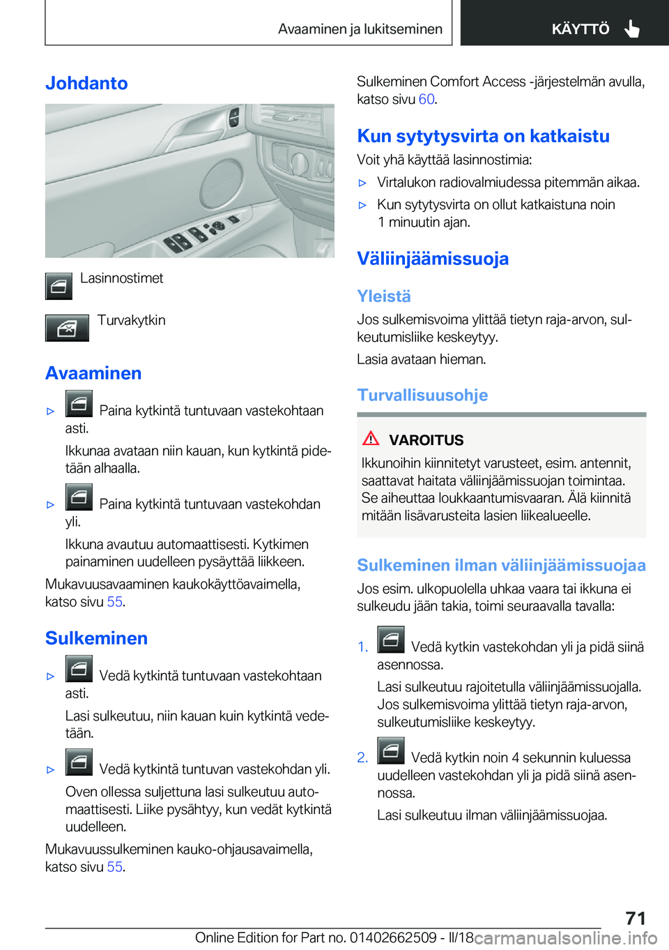 BMW X5 M 2018  Omistajan Käsikirja (in Finnish) �J�o�h�d�a�n�t�o
�L�a�s�i�n�n�o�s�t�i�m�e�t�T�u�r�v�a�k�y�t�k�i�n
�A�v�a�a�m�i�n�e�n
'x� � �P�a�i�n�a� �k�y�t�k�i�n�t�