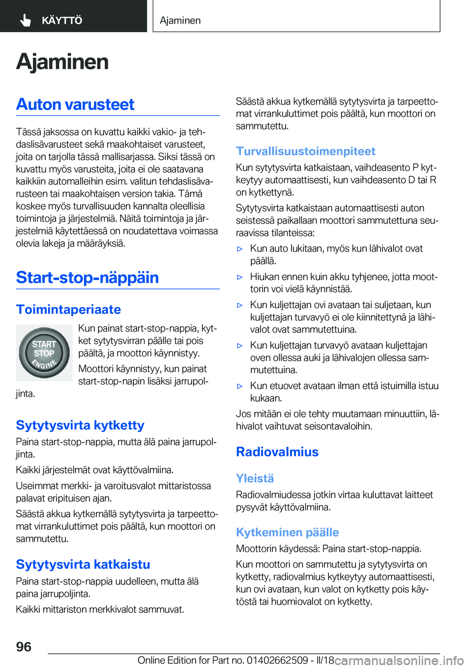 BMW X5 M 2018  Omistajan Käsikirja (in Finnish) �A�j�a�m�i�n�e�n�A�u�t�o�n��v�a�r�u�s�t�e�e�t
�T�