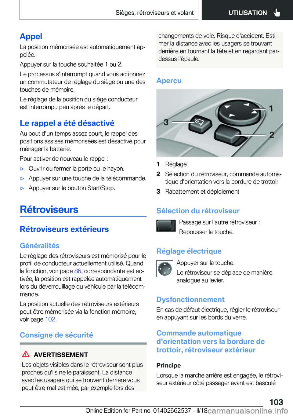 BMW X5 M 2018  Notices Demploi (in French) �A�p�p�e�l
�L�a� �p�o�s�i�t�i�o�n� �m�é�m�o�r�i�s�é�e� �e�s�t� �a�u�t�o�m�a�t�i�q�u�e�m�e�n�t� �a�pj �p�e�l�é�e�.
�A�p�p�u�y�e�r� �s�u�r� �l�a� �t�o�u�c�h�e� �s�o�u�h�a�i�t�é�e� �1� �o�u� �2�. �L