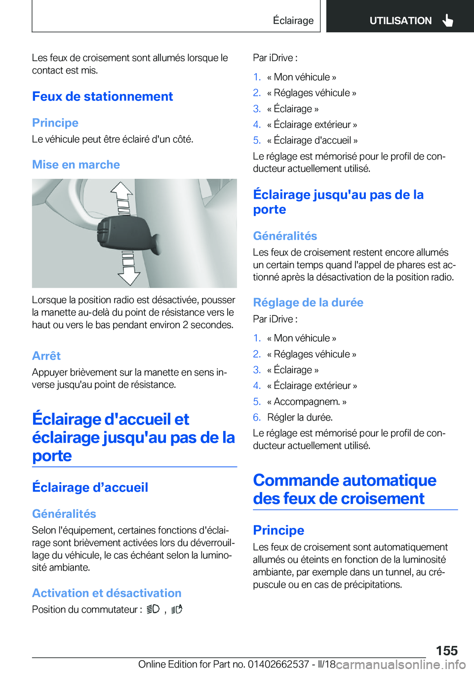 BMW X5 M 2018  Notices Demploi (in French) �L�e�s� �f�e�u�x� �d�e� �c�r�o�i�s�e�m�e�n�t� �s�o�n�t� �a�l�l�u�m�é�s� �l�o�r�s�q�u�e� �l�e
�c�o�n�t�a�c�t� �e�s�t� �m�i�s�.
�F�e�u�x��d�e��s�t�a�t�i�o�n�n�e�m�e�n�t
�P�r�i�n�c�i�p�e
�L�e� �v�é�h