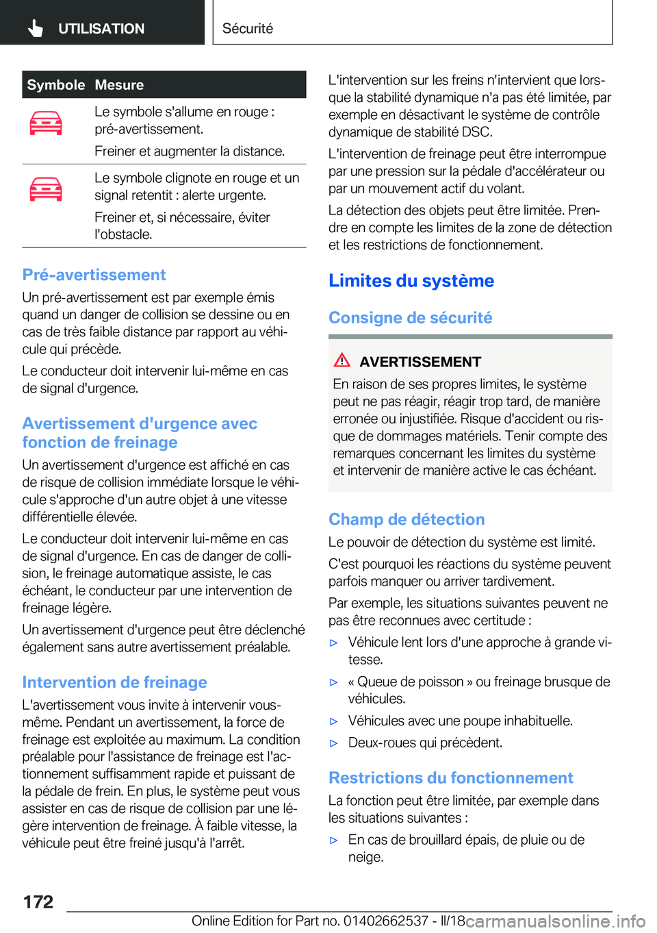 BMW X5 M 2018  Notices Demploi (in French) �S�y�m�b�o�l�e�M�e�s�u�r�e�L�e� �s�y�m�b�o�l�e� �s�'�a�l�l�u�m�e� �e�n� �r�o�u�g�e� �:
�p�r�é�-�a�v�e�r�t�i�s�s�e�m�e�n�t�.
�F�r�e�i�n�e�r� �e�t� �a�u�g�m�e�n�t�e�r� �l�a� �d�i�s�t�a�n�c�e�.�L�e�