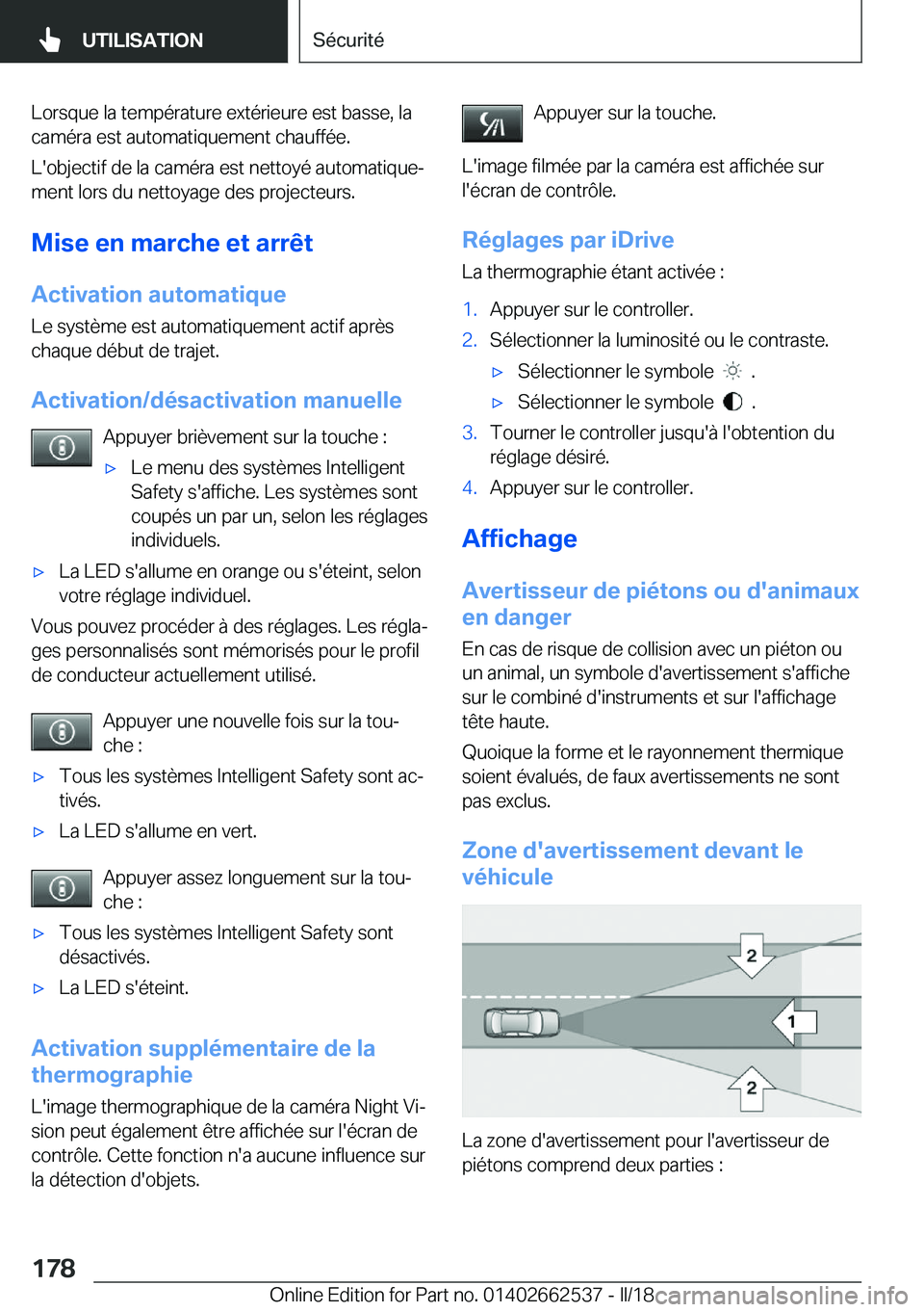 BMW X5 M 2018  Notices Demploi (in French) �L�o�r�s�q�u�e� �l�a� �t�e�m�p�é�r�a�t�u�r�e� �e�x�t�é�r�i�e�u�r�e� �e�s�t� �b�a�s�s�e�,� �l�a�c�a�m�é�r�a� �e�s�t� �a�u�t�o�m�a�t�i�q�u�e�m�e�n�t� �c�h�a�u�f�f�é�e�.
�L�'�o�b�j�e�c�t�i�f� �d�