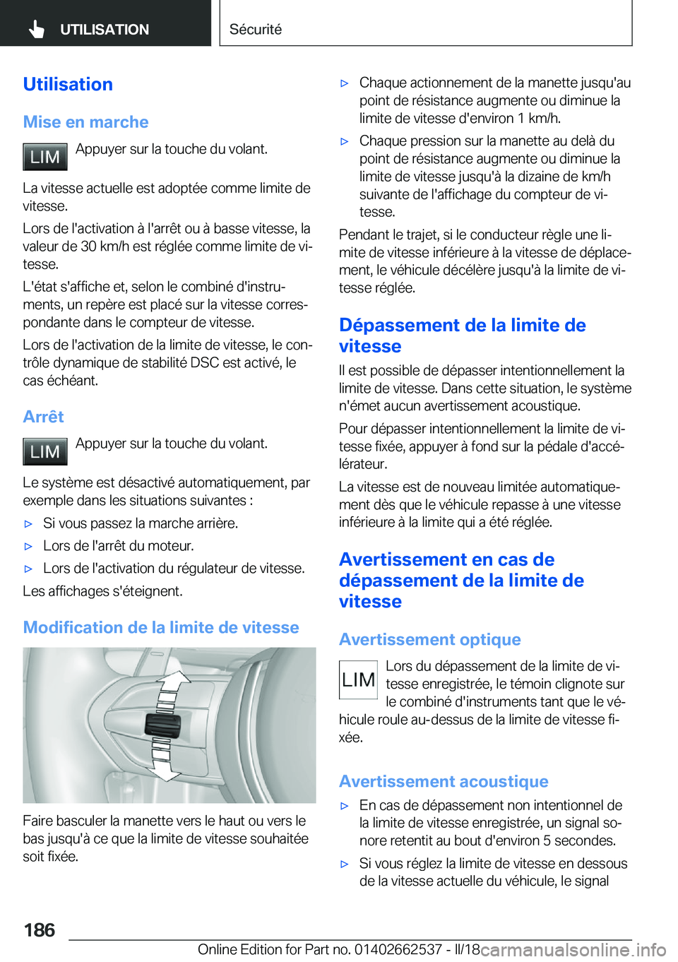 BMW X5 M 2018  Notices Demploi (in French) �U�t�i�l�i�s�a�t�i�o�n�M�i�s�e��e�n��m�a�r�c�h�e �A�p�p�u�y�e�r� �s�u�r� �l�a� �t�o�u�c�h�e� �d�u� �v�o�l�a�n�t�.
�L�a� �v�i�t�e�s�s�e� �a�c�t�u�e�l�l�e� �e�s�t� �a�d�o�p�t�é�e� �c�o�m�m�e� �l�i�m�