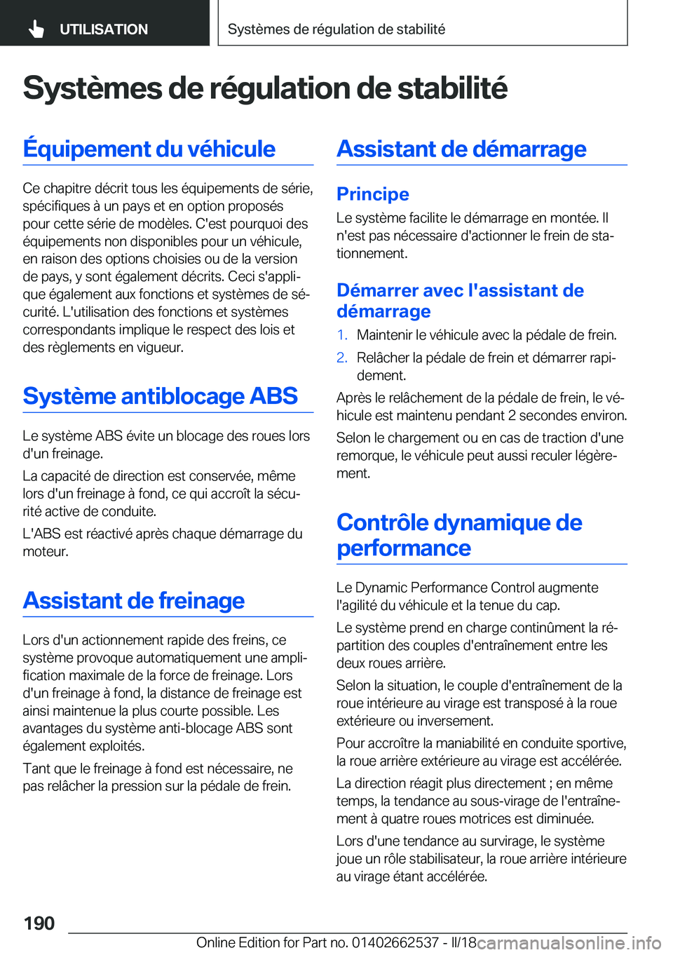 BMW X5 M 2018  Notices Demploi (in French) �S�y�s�t�è�m�e�s��d�e��r�é�g�u�l�a�t�i�o�n��d�e��s�t�a�b�i�l�i�t�é�É�q�u�i�p�e�m�e�n�t��d�u��v�é�h�i�c�u�l�e
�C�e� �c�h�a�p�i�t�r�e� �d�é�c�r�i�t� �t�o�u�s� �l�e�s� �é�q�u�i�p�e�m�e�n�t�s