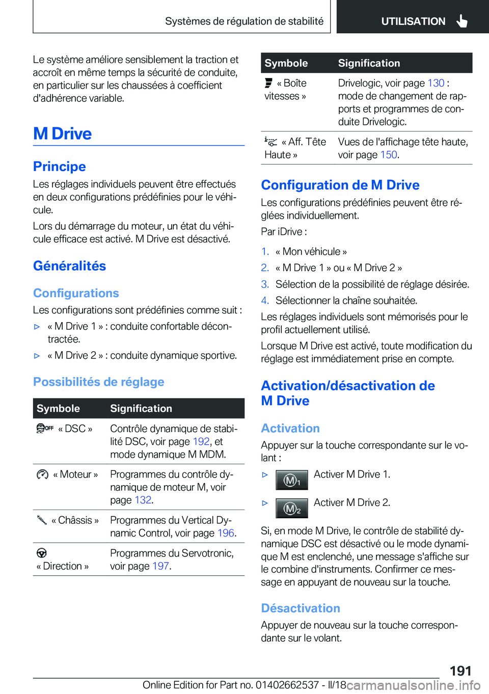 BMW X5 M 2018  Notices Demploi (in French) �L�e� �s�y�s�t�è�m�e� �a�m�é�l�i�o�r�e� �s�e�n�s�i�b�l�e�m�e�n�t� �l�a� �t�r�a�c�t�i�o�n� �e�t�a�c�c�r�o�î�t� �e�n� �m�ê�m�e� �t�e�m�p�s� �l�a� �s�é�c�u�r�i�t�é� �d�e� �c�o�n�d�u�i�t�e�,
�e�n� �