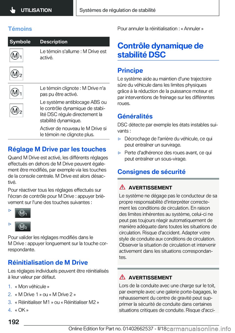 BMW X5 M 2018  Notices Demploi (in French) �T�é�m�o�i�n�s�S�y�m�b�o�l�e�D�e�s�c�r�i�p�t�i�o�n�L�e� �t�é�m�o�i�n� �s�'�a�l�l�u�m�e� �:� �M� �D�r�i�v�e� �e�s�t
�a�c�t�i�v�é�.�L�e� �t�é�m�o�i�n� �c�l�i�g�n�o�t�e� �:� �M� �D�r�i�v�e� �n�&#