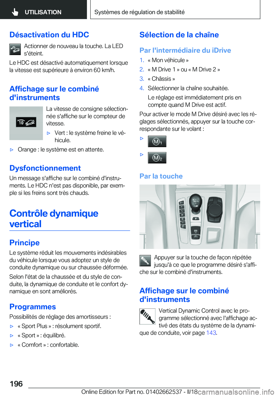 BMW X5 M 2018  Notices Demploi (in French) �D�é�s�a�c�t�i�v�a�t�i�o�n��d�u��H�D�C�A�c�t�i�o�n�n�e�r� �d�e� �n�o�u�v�e�a�u� �l�a� �t�o�u�c�h�e�.� �L�a� �L�E�D
�s�'�é�t�e�i�n�t�.
�L�e� �H�D�C� �e�s�t� �d�é�s�a�c�t�i�v�é� �a�u�t�o�m�a�t