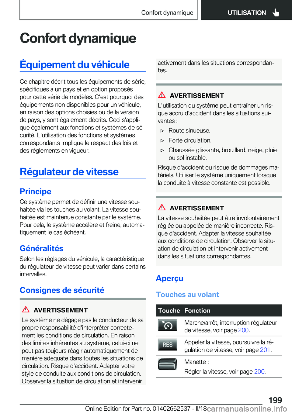 BMW X5 M 2018  Notices Demploi (in French) �C�o�n�f�o�r�t��d�y�n�a�m�i�q�u�e�É�q�u�i�p�e�m�e�n�t��d�u��v�é�h�i�c�u�l�e
�C�e� �c�h�a�p�i�t�r�e� �d�é�c�r�i�t� �t�o�u�s� �l�e�s� �é�q�u�i�p�e�m�e�n�t�s� �d�e� �s�é�r�i�e�,�s�p�é�c�i�f�i�q�