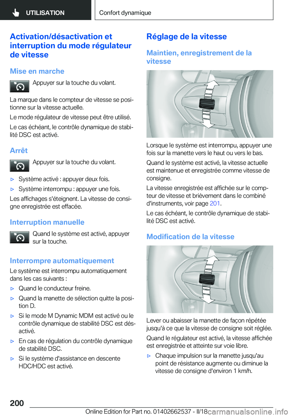 BMW X5 M 2018  Notices Demploi (in French) �A�c�t�i�v�a�t�i�o�n�/�d�é�s�a�c�t�i�v�a�t�i�o�n��e�t
�i�n�t�e�r�r�u�p�t�i�o�n��d�u��m�o�d�e��r�é�g�u�l�a�t�e�u�r
�d�e��v�i�t�e�s�s�e
�M�i�s�e��e�n��m�a�r�c�h�e �A�p�p�u�y�e�r� �s�u�r� �l�a� 
