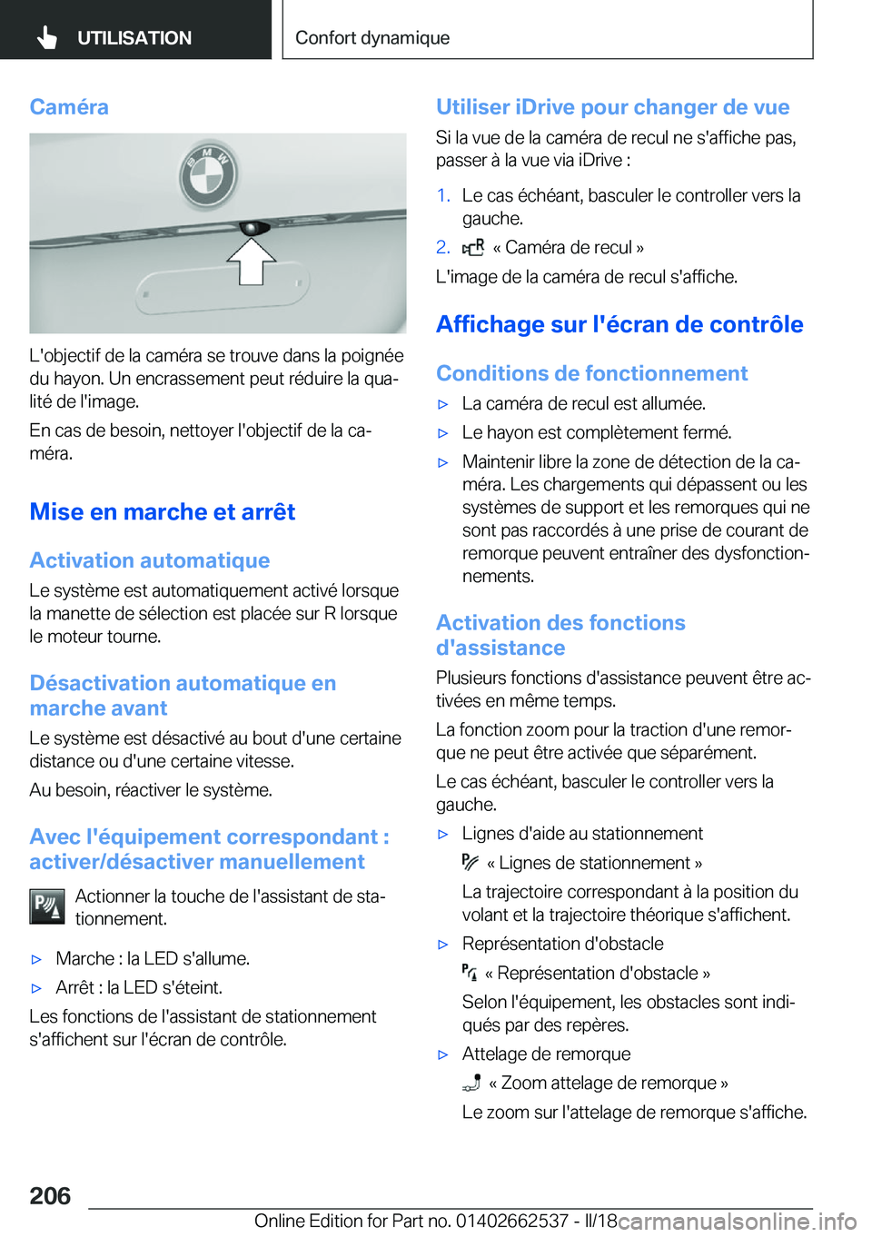 BMW X5 M 2018  Notices Demploi (in French) �C�a�m�é�r�a
�L�'�o�b�j�e�c�t�i�f� �d�e� �l�a� �c�a�m�é�r�a� �s�e� �t�r�o�u�v�e� �d�a�n�s� �l�a� �p�o�i�g�n�é�e�d�u� �h�a�y�o�n�.� �U�n� �e�n�c�r�a�s�s�e�m�e�n�t� �p�e�u�t� �r�é�d�u�i�r�e� �l�