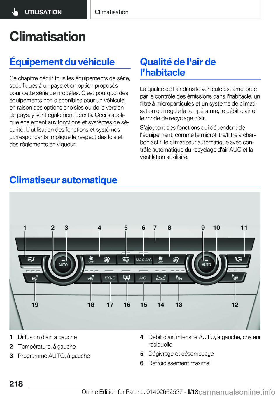 BMW X5 M 2018  Notices Demploi (in French) �C�l�i�m�a�t�i�s�a�t�i�o�n�É�q�u�i�p�e�m�e�n�t��d�u��v�é�h�i�c�u�l�e
�C�e� �c�h�a�p�i�t�r�e� �d�é�c�r�i�t� �t�o�u�s� �l�e�s� �é�q�u�i�p�e�m�e�n�t�s� �d�e� �s�é�r�i�e�,�s�p�é�c�i�f�i�q�u�e�s� �
