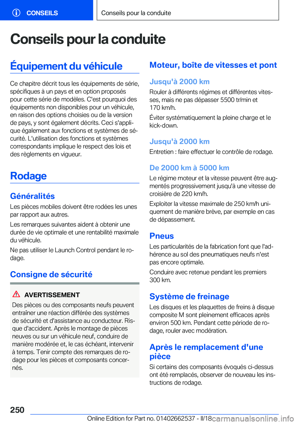 BMW X5 M 2018  Notices Demploi (in French) �C�o�n�s�e�i�l�s��p�o�u�r��l�a��c�o�n�d�u�i�t�e�É�q�u�i�p�e�m�e�n�t��d�u��v�é�h�i�c�u�l�e
�C�e� �c�h�a�p�i�t�r�e� �d�é�c�r�i�t� �t�o�u�s� �l�e�s� �é�q�u�i�p�e�m�e�n�t�s� �d�e� �s�é�r�i�e�,�s