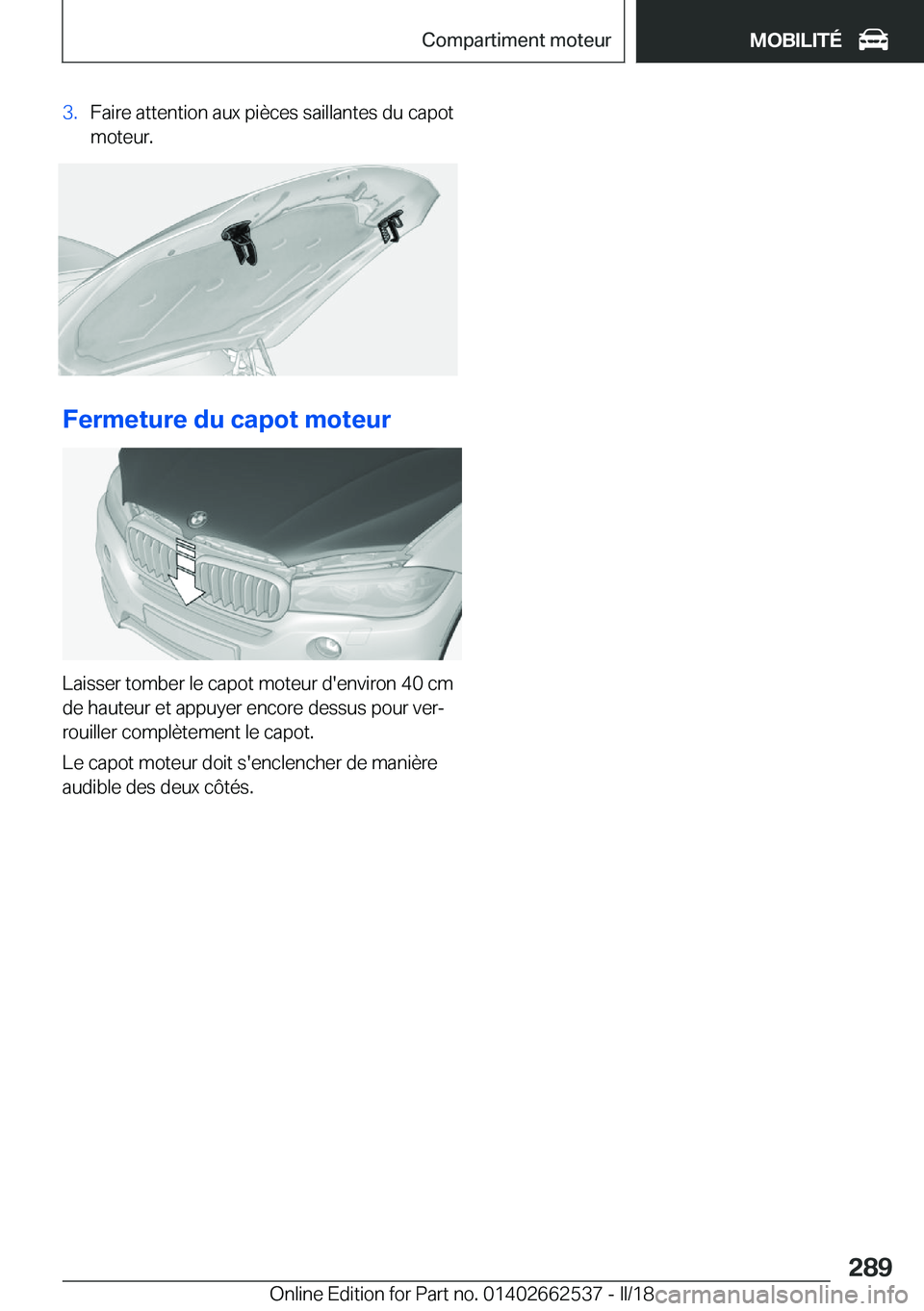 BMW X5 M 2018  Notices Demploi (in French) �3�.�F�a�i�r�e� �a�t�t�e�n�t�i�o�n� �a�u�x� �p�i�è�c�e�s� �s�a�i�l�l�a�n�t�e�s� �d�u� �c�a�p�o�t�m�o�t�e�u�r�.
�F�e�r�m�e�t�u�r�e��d�u��c�a�p�o�t��m�o�t�e�u�r
�L�a�i�s�s�e�r� �t�o�m�b�e�r� �l�e� �