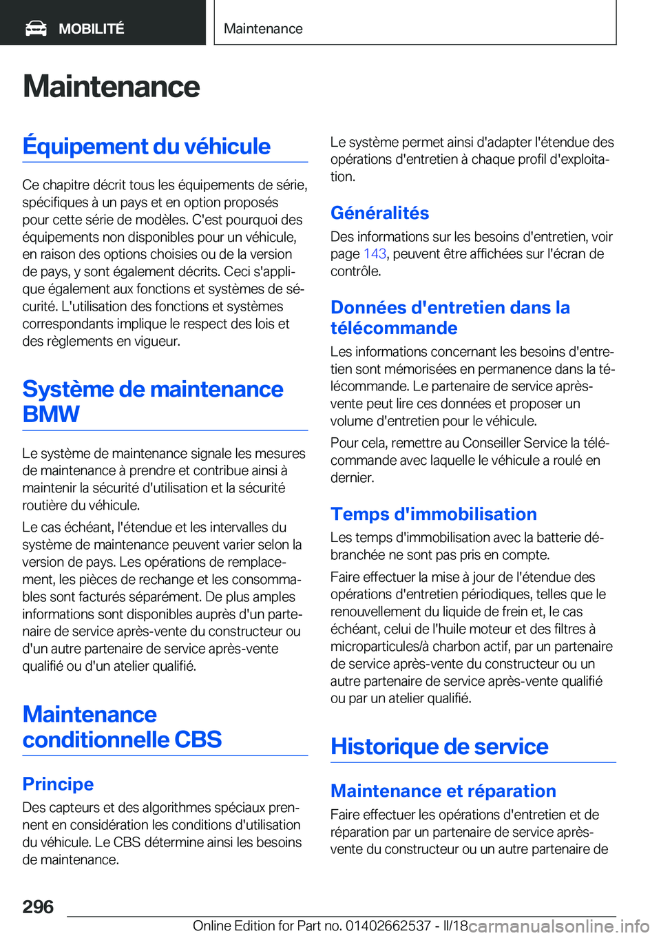 BMW X5 M 2018  Notices Demploi (in French) �M�a�i�n�t�e�n�a�n�c�e�É�q�u�i�p�e�m�e�n�t��d�u��v�é�h�i�c�u�l�e
�C�e� �c�h�a�p�i�t�r�e� �d�é�c�r�i�t� �t�o�u�s� �l�e�s� �é�q�u�i�p�e�m�e�n�t�s� �d�e� �s�é�r�i�e�,�s�p�é�c�i�f�i�q�u�e�s� �