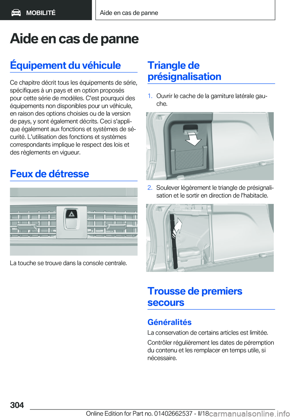 BMW X5 M 2018  Notices Demploi (in French) �A�i�d�e��e�n��c�a�s��d�e��p�a�n�n�e�É�q�u�i�p�e�m�e�n�t��d�u��v�é�h�i�c�u�l�e
�C�e� �c�h�a�p�i�t�r�e� �d�é�c�r�i�t� �t�o�u�s� �l�e�s� �é�q�u�i�p�e�m�e�n�t�s� �d�e� �s�é�r�i�e�,�s�p�é�c�i�