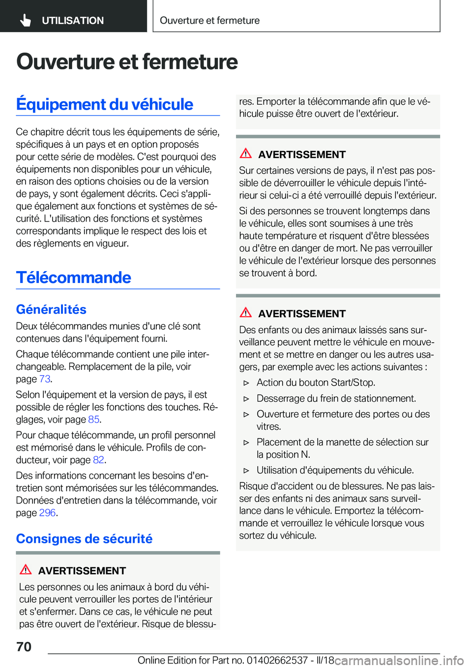 BMW X5 M 2018  Notices Demploi (in French) �O�u�v�e�r�t�u�r�e��e�t��f�e�r�m�e�t�u�r�e�É�q�u�i�p�e�m�e�n�t��d�u��v�é�h�i�c�u�l�e
�C�e� �c�h�a�p�i�t�r�e� �d�é�c�r�i�t� �t�o�u�s� �l�e�s� �é�q�u�i�p�e�m�e�n�t�s� �d�e� �s�é�r�i�e�,�s�p�é�