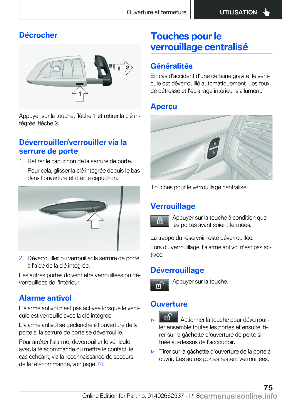 BMW X5 M 2018  Notices Demploi (in French) �D�é�c�r�o�c�h�e�r
�A�p�p�u�y�e�r� �s�u�r� �l�a� �t�o�u�c�h�e�,� �f�l�è�c�h�e� �1� �e�t� �r�e�t�i�r�e�r� �l�a� �c�l�é� �i�nj�t�é�g�r�é�e�,� �f�l�è�c�h�e� �2�.
�D�é�v�e�r�r�o�u�i�l�l�e�r�/�v�e�