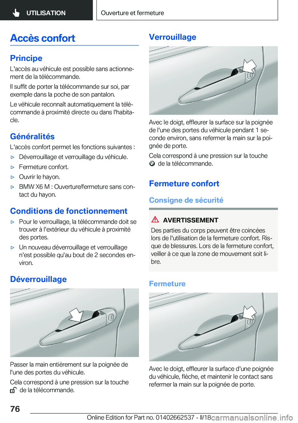 BMW X5 M 2018  Notices Demploi (in French) �A�c�c�è�s��c�o�n�f�o�r�t
�P�r�i�n�c�i�p�e�L�'�a�c�c�è�s� �a�u� �v�é�h�i�c�u�l�e� �e�s�t� �p�o�s�s�i�b�l�e� �s�a�n�s� �a�c�t�i�o�n�n�ej
�m�e�n�t� �d�e� �l�a� �t�é�l�é�c�o�m�m�a�n�d�e�.
�I�l