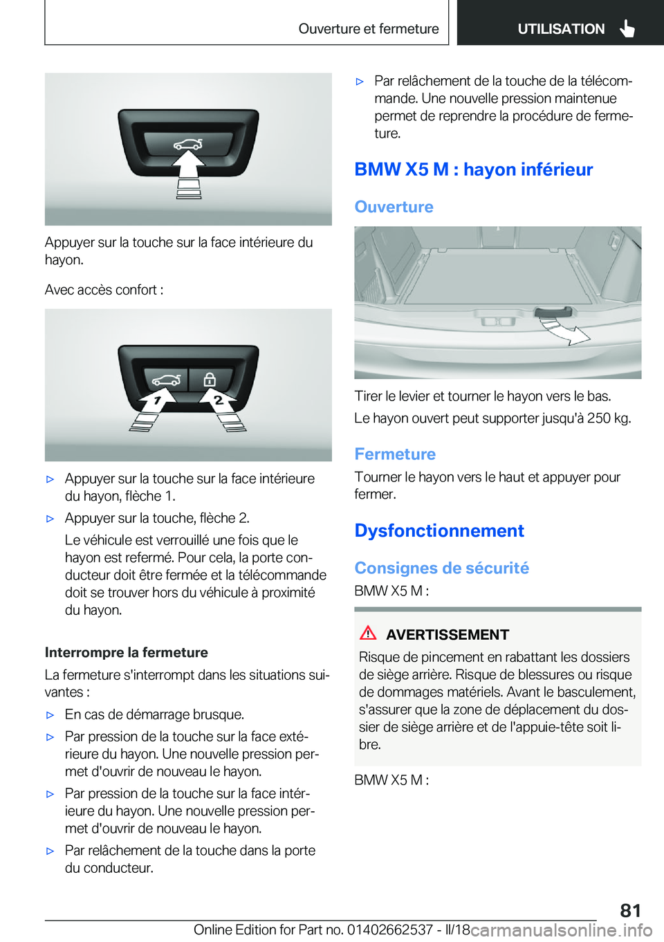 BMW X5 M 2018  Notices Demploi (in French) �A�p�p�u�y�e�r� �s�u�r� �l�a� �t�o�u�c�h�e� �s�u�r� �l�a� �f�a�c�e� �i�n�t�é�r�i�e�u�r�e� �d�u
�h�a�y�o�n�.
�A�v�e�c� �a�c�c�è�s� �c�o�n�f�o�r�t� �:
'x�A�p�p�u�y�e�r� �s�u�r� �l�a� �t�o�u�c�h�e�