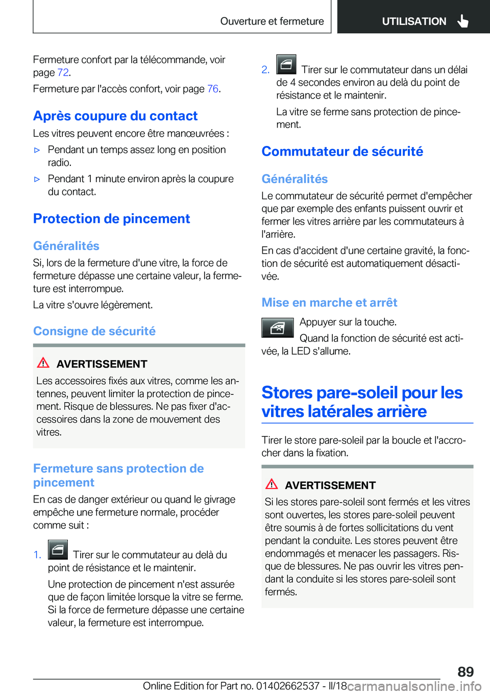 BMW X5 M 2018  Notices Demploi (in French) �F�e�r�m�e�t�u�r�e� �c�o�n�f�o�r�t� �p�a�r� �l�a� �t�é�l�é�c�o�m�m�a�n�d�e�,� �v�o�i�r
�p�a�g�e�  �7�2�.
�F�e�r�m�e�t�u�r�e� �p�a�r� �l�'�a�c�c�è�s� �c�o�n�f�o�r�t�,� �v�o�i�r� �p�a�g�e�  �7�6�