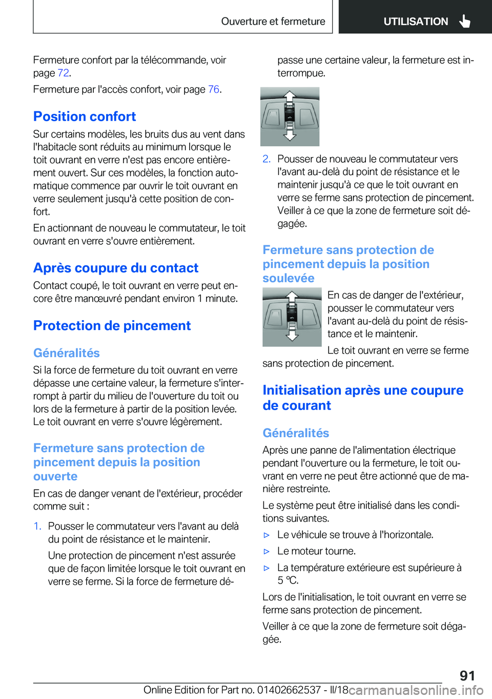 BMW X5 M 2018  Notices Demploi (in French) �F�e�r�m�e�t�u�r�e� �c�o�n�f�o�r�t� �p�a�r� �l�a� �t�é�l�é�c�o�m�m�a�n�d�e�,� �v�o�i�r
�p�a�g�e�  �7�2�.
�F�e�r�m�e�t�u�r�e� �p�a�r� �l�'�a�c�c�è�s� �c�o�n�f�o�r�t�,� �v�o�i�r� �p�a�g�e�  �7�6�