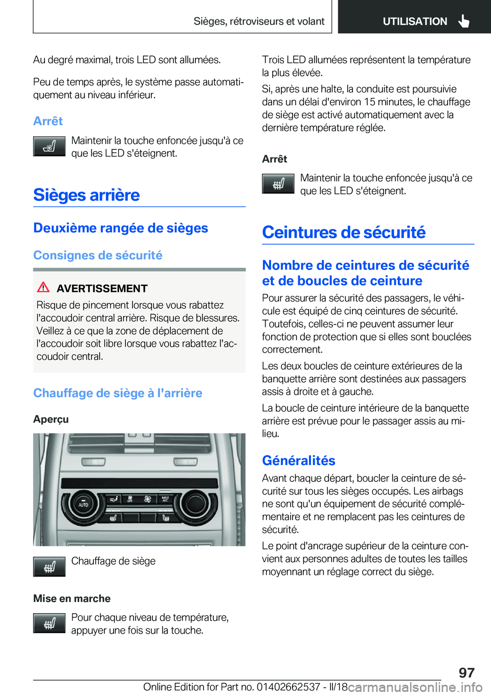BMW X5 M 2018  Notices Demploi (in French) �A�u� �d�e�g�r�é� �m�a�x�i�m�a�l�,� �t�r�o�i�s� �L�E�D� �s�o�n�t� �a�l�l�u�m�é�e�s�.
�P�e�u� �d�e� �t�e�m�p�s� �a�p�r�è�s�,� �l�e� �s�y�s�t�è�m�e� �p�a�s�s�e� �a�u�t�o�m�a�t�ij �q�u�e�m�e�n�t� �a