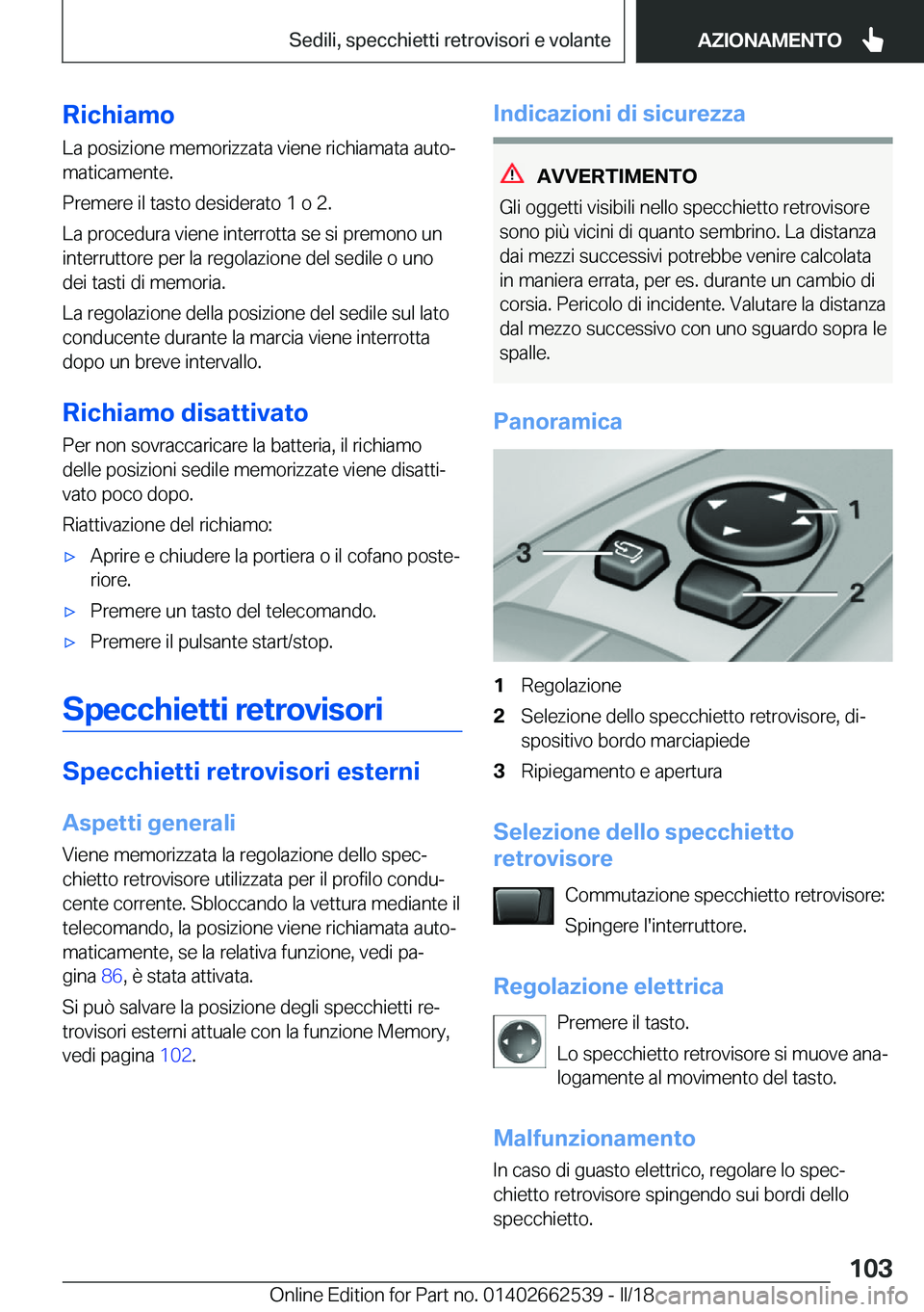 BMW X5 M 2018  Libretti Di Uso E manutenzione (in Italian) �R�i�c�h�i�a�m�o�L�a� �p�o�s�i�z�i�o�n�e� �m�e�m�o�r�i�z�z�a�t�a� �v�i�e�n�e� �r�i�c�h�i�a�m�a�t�a� �a�u�t�oª�m�a�t�i�c�a�m�e�n�t�e�.
�P�r�e�m�e�r�e� �i�l� �t�a�s�t�o� �d�e�s�i�d�e�r�a�t�o� �1� �o� 