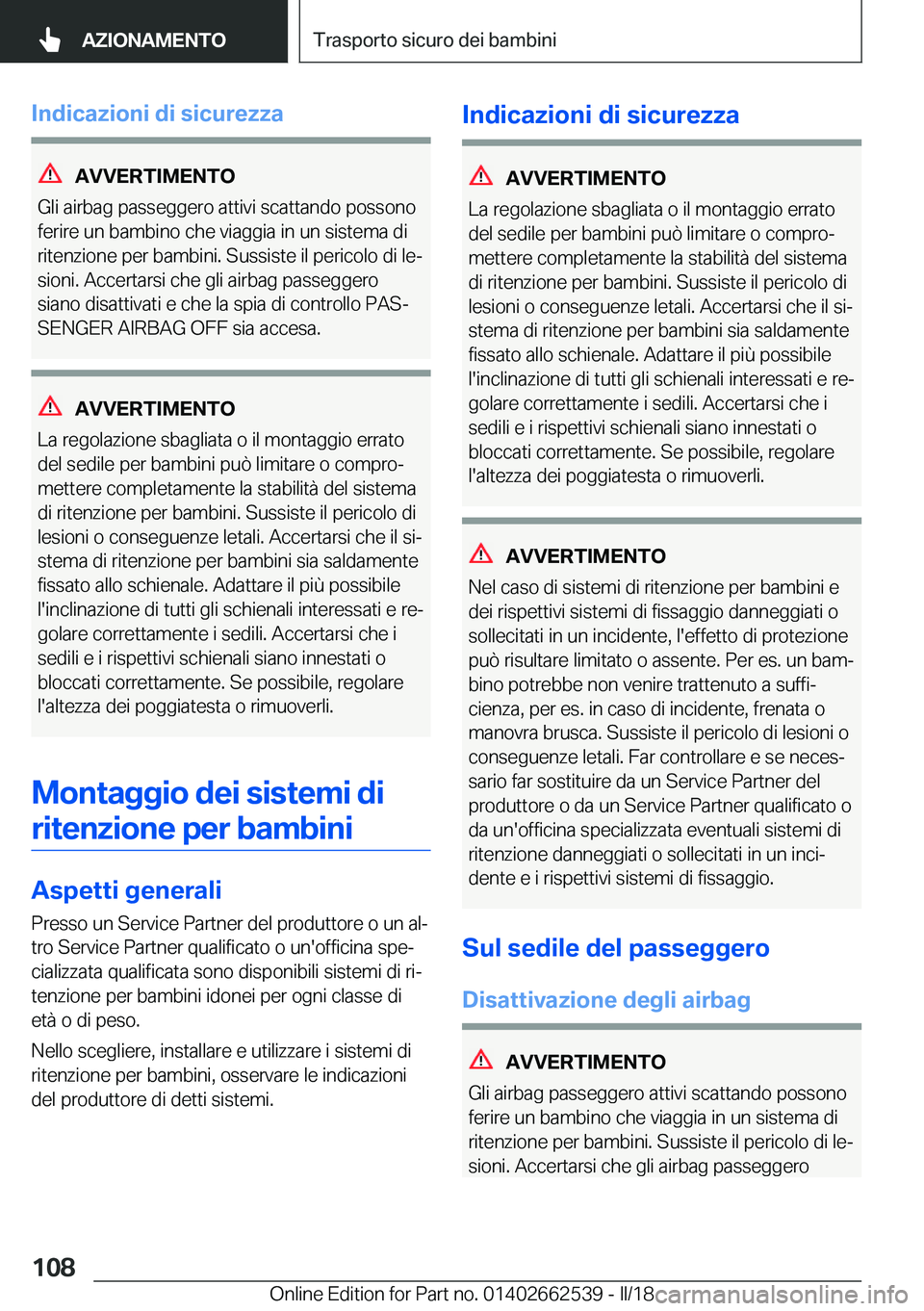 BMW X5 M 2018  Libretti Di Uso E manutenzione (in Italian) �I�n�d�i�c�a�z�i�o�n�i��d�i��s�i�c�u�r�e�z�z�a
�A�V�V�E�R�T�I�M�E�N�T�O
�G�l�i� �a�i�r�b�a�g� �p�a�s�s�e�g�g�e�r�o� �a�t�t�i�v�i� �s�c�a�t�t�a�n�d�o� �p�o�s�s�o�n�o �f�e�r�i�r�e� �u�n� �b�a�m�b�i�n�