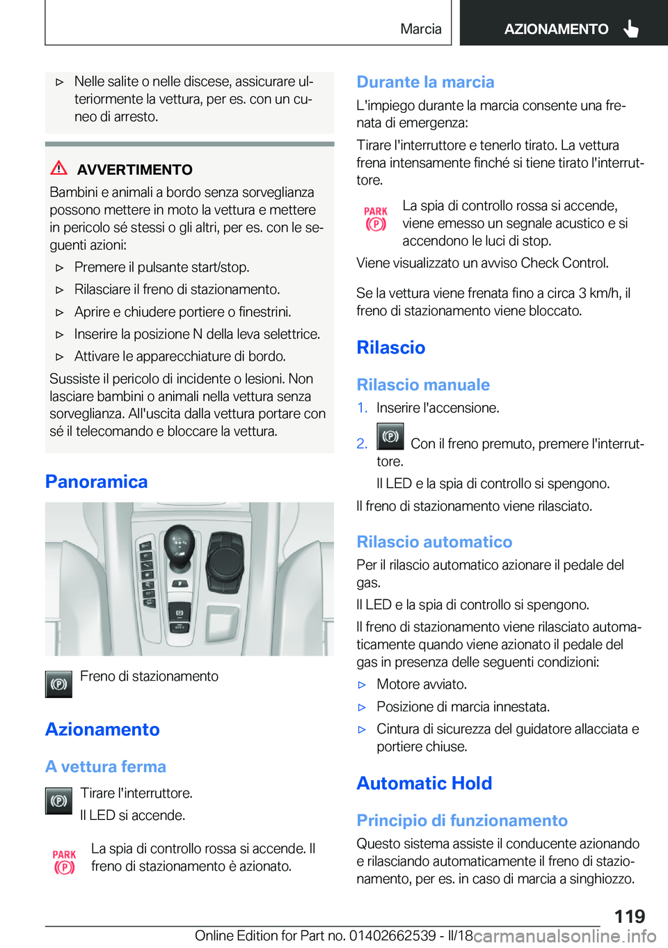 BMW X5 M 2018  Libretti Di Uso E manutenzione (in Italian) 'x�N�e�l�l�e� �s�a�l�i�t�e� �o� �n�e�l�l�e� �d�i�s�c�e�s�e�,� �a�s�s�i�c�u�r�a�r�e� �u�lª
�t�e�r�i�o�r�m�e�n�t�e� �l�a� �v�e�t�t�u�r�a�,� �p�e�r� �e�s�.� �c�o�n� �u�n� �c�uª �n�e�o� �d�i� �a�r