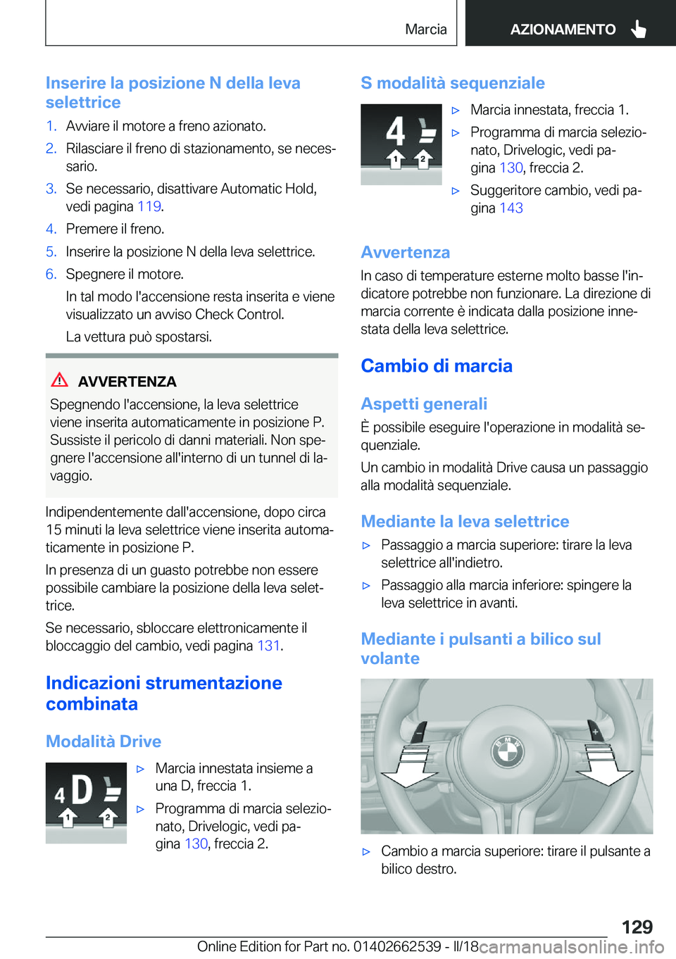 BMW X5 M 2018  Libretti Di Uso E manutenzione (in Italian) �I�n�s�e�r�i�r�e��l�a��p�o�s�i�z�i�o�n�e��N��d�e�l�l�a��l�e�v�a
�s�e�l�e�t�t�r�i�c�e�1�.�A�v�v�i�a�r�e� �i�l� �m�o�t�o�r�e� �a� �f�r�e�n�o� �a�z�i�o�n�a�t�o�.�2�.�R�i�l�a�s�c�i�a�r�e� �i�l� �f�r�