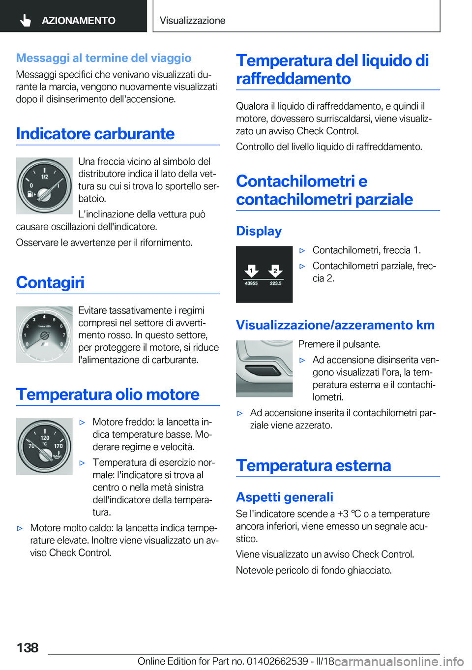 BMW X5 M 2018  Libretti Di Uso E manutenzione (in Italian) �M�e�s�s�a�g�g�i��a�l��t�e�r�m�i�n�e��d�e�l��v�i�a�g�g�i�o�M�e�s�s�a�g�g�i� �s�p�e�c�i�f�i�c�i� �c�h�e� �v�e�n�i�v�a�n�o� �v�i�s�u�a�l�i�z�z�a�t�i� �d�uª�r�a�n�t�e� �l�a� �m�a�r�c�i�a�,� �v�e�n�