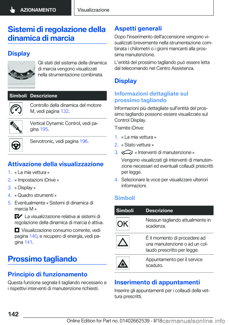 BMW X5 M 2018  Libretti Di Uso E manutenzione (in Italian) �S�i�s�t�e�m�i��d�i��r�e�g�o�l�a�z�i�o�n�e��d�e�l�l�a�d�i�n�a�m�i�c�a��d�i��m�a�r�c�i�a
�D�i�s�p�l�a�y
�G�l�i� �s�t�a�t�i� �d�e�l� �s�i�s�t�e�m�a� �d�e�l�l�a� �d�i�n�a�m�i�c�a
�d�i� �m�a�r�c�i�a�