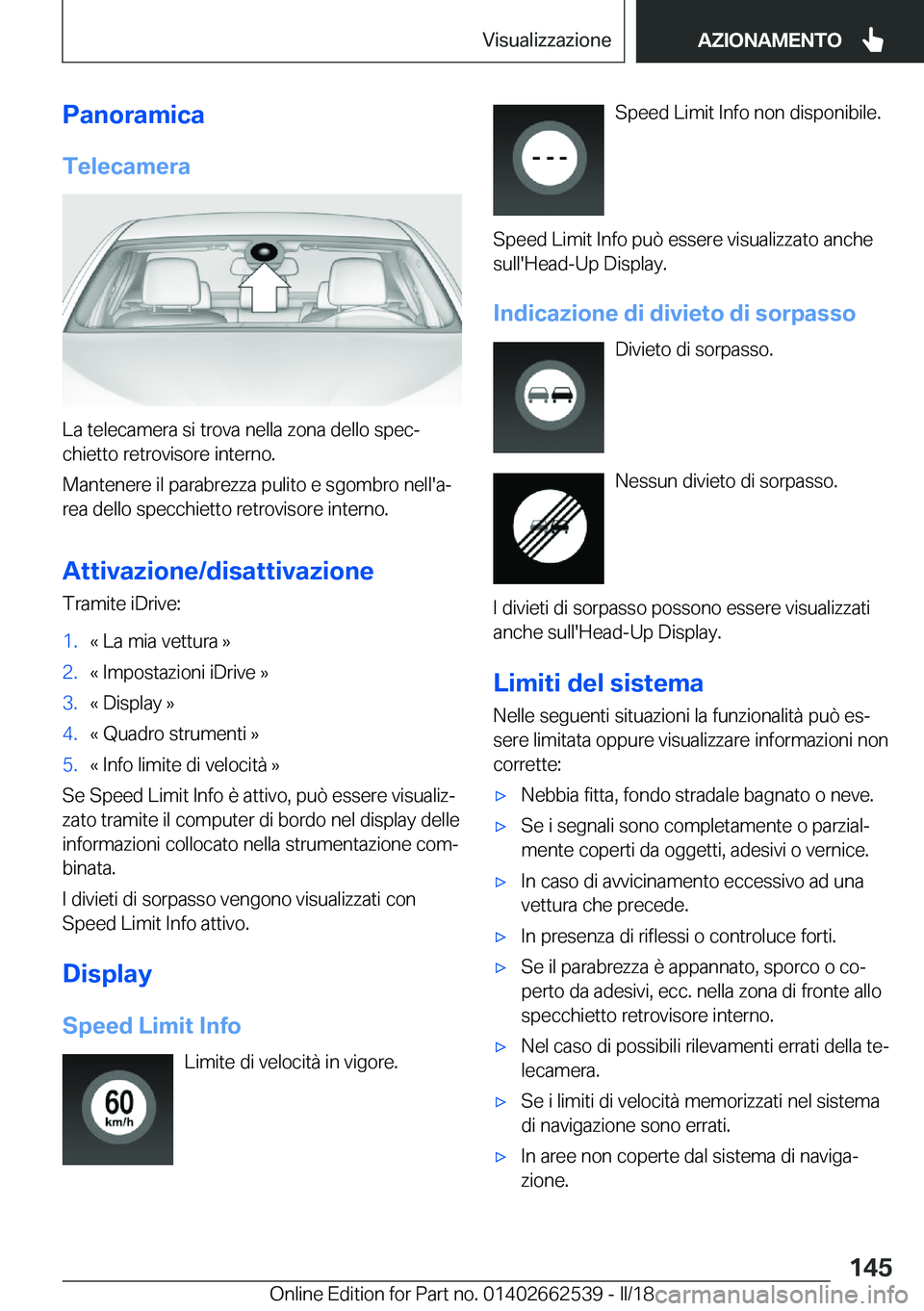 BMW X5 M 2018  Libretti Di Uso E manutenzione (in Italian) �P�a�n�o�r�a�m�i�c�a�T�e�l�e�c�a�m�e�r�a
�L�a� �t�e�l�e�c�a�m�e�r�a� �s�i� �t�r�o�v�a� �n�e�l�l�a� �z�o�n�a� �d�e�l�l�o� �s�p�e�cª�c�h�i�e�t�t�o� �r�e�t�r�o�v�i�s�o�r�e� �i�n�t�e�r�n�o�.
�M�a�n�t�e�