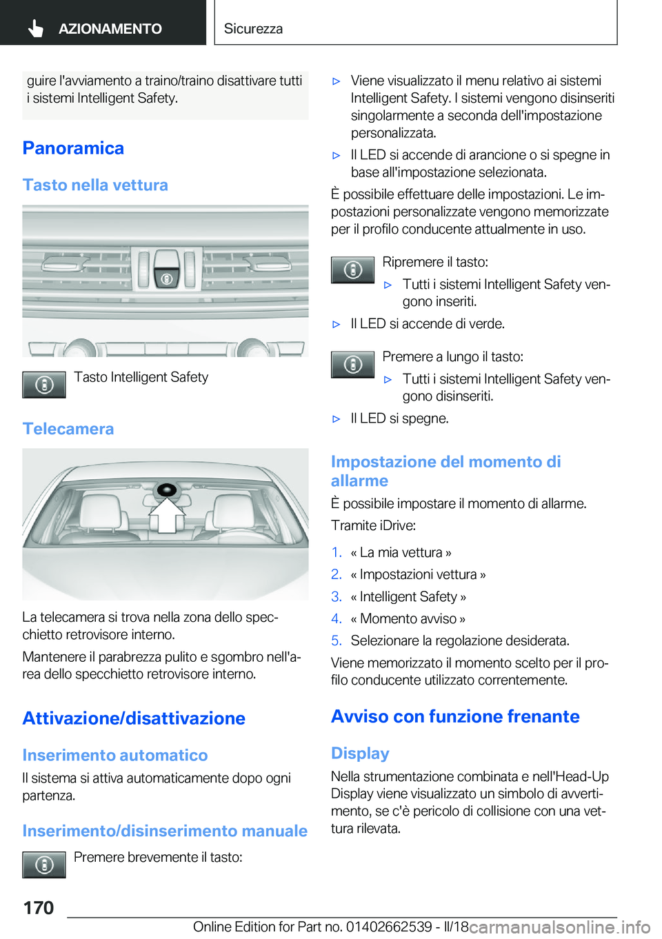 BMW X5 M 2018  Libretti Di Uso E manutenzione (in Italian) �g�u�i�r�e� �l�'�a�v�v�i�a�m�e�n�t�o� �a� �t�r�a�i�n�o�/�t�r�a�i�n�o� �d�i�s�a�t�t�i�v�a�r�e� �t�u�t�t�i
�i� �s�i�s�t�e�m�i� �I�n�t�e�l�l�i�g�e�n�t� �S�a�f�e�t�y�.
�P�a�n�o�r�a�m�i�c�a
�T�a�s�t�o�