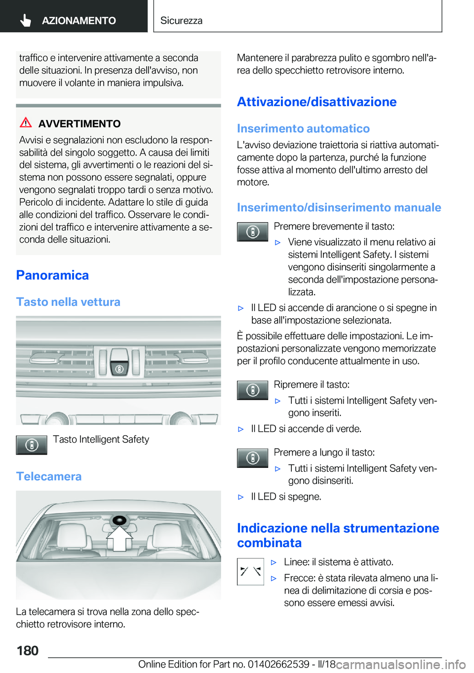 BMW X5 M 2018  Libretti Di Uso E manutenzione (in Italian) �t�r�a�f�f�i�c�o� �e� �i�n�t�e�r�v�e�n�i�r�e� �a�t�t�i�v�a�m�e�n�t�e� �a� �s�e�c�o�n�d�a�d�e�l�l�e� �s�i�t�u�a�z�i�o�n�i�.� �I�n� �p�r�e�s�e�n�z�a� �d�e�l�l�'�a�v�v�i�s�o�,� �n�o�n
�m�u�o�v�e�r�e�