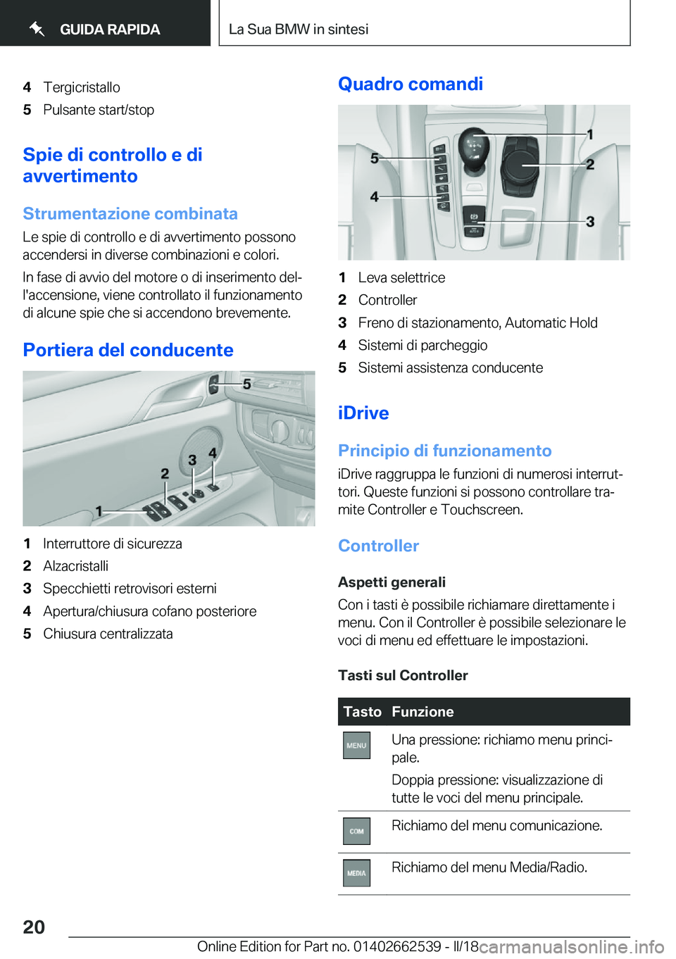 BMW X5 M 2018  Libretti Di Uso E manutenzione (in Italian) �4�T�e�r�g�i�c�r�i�s�t�a�l�l�o�5�P�u�l�s�a�n�t�e� �s�t�a�r�t�/�s�t�o�p
�S�p�i�e��d�i��c�o�n�t�r�o�l�l�o��e��d�i
�a�v�v�e�r�t�i�m�e�n�t�o
�S�t�r�u�m�e�n�t�a�z�i�o�n�e��c�o�m�b�i�n�a�t�a �L�e� �s�p