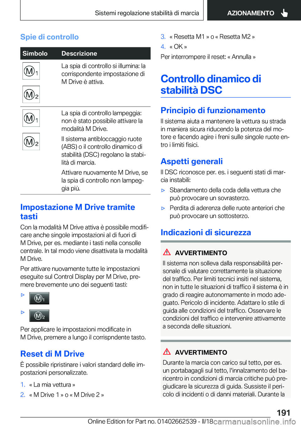 BMW X5 M 2018  Libretti Di Uso E manutenzione (in Italian) �S�p�i�e��d�i��c�o�n�t�r�o�l�l�o�S�i�m�b�o�l�o�D�e�s�c�r�i�z�i�o�n�e�L�a� �s�p�i�a� �d�i� �c�o�n�t�r�o�l�l�o� �s�i� �i�l�l�u�m�i�n�a�:� �l�a
�c�o�r�r�i�s�p�o�n�d�e�n�t�e� �i�m�p�o�s�t�a�z�i�o�n�e� �