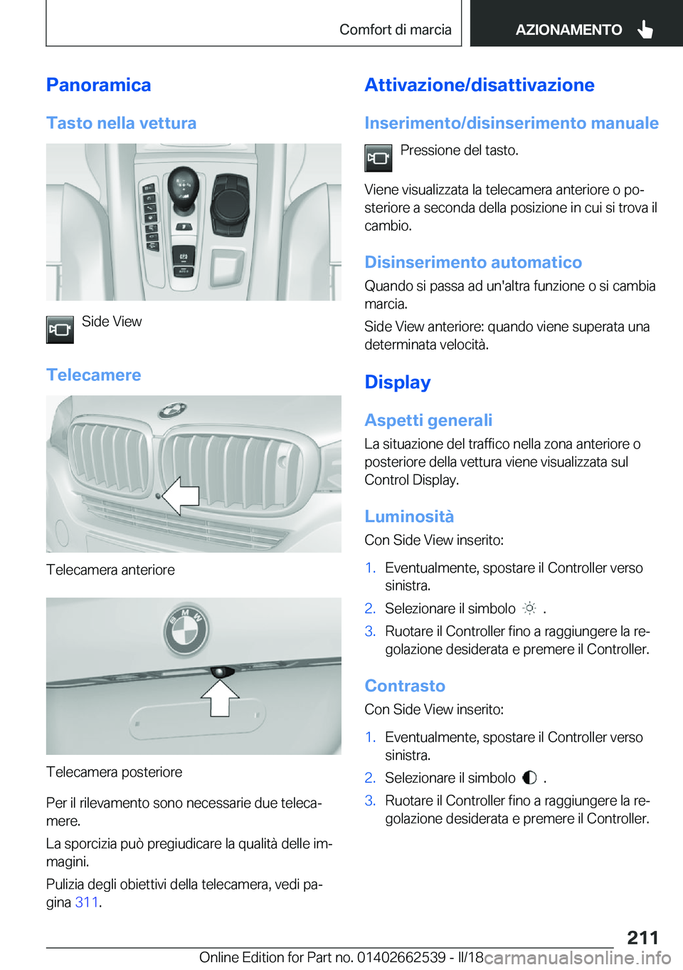 BMW X5 M 2018  Libretti Di Uso E manutenzione (in Italian) �P�a�n�o�r�a�m�i�c�a�T�a�s�t�o��n�e�l�l�a��v�e�t�t�u�r�a
�S�i�d�e� �V�i�e�w
�T�e�l�e�c�a�m�e�r�e
�T�e�l�e�c�a�m�e�r�a� �a�n�t�e�r�i�o�r�e
�T�e�l�e�c�a�m�e�r�a� �p�o�s�t�e�r�i�o�r�e
�P�e�r� �i�l� �r�
