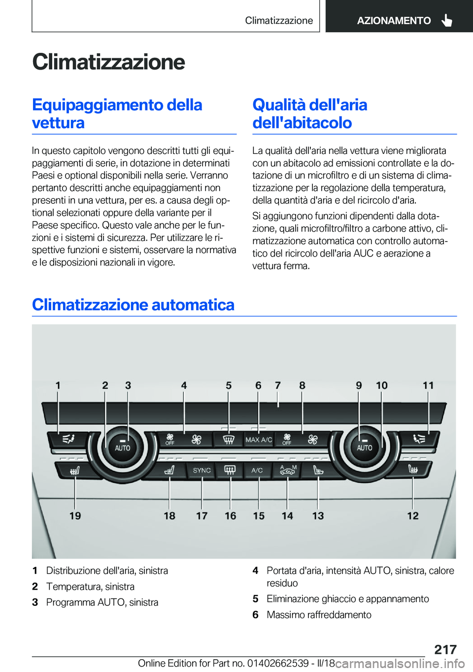 BMW X5 M 2018  Libretti Di Uso E manutenzione (in Italian) �C�l�i�m�a�t�i�z�z�a�z�i�o�n�e�E�q�u�i�p�a�g�g�i�a�m�e�n�t�o��d�e�l�l�a�v�e�t�t�u�r�a
�I�n� �q�u�e�s�t�o� �c�a�p�i�t�o�l�o� �v�e�n�g�o�n�o� �d�e�s�c�r�i�t�t�i� �t�u�t�t�i� �g�l�i� �e�q�u�iª
�p�a�g�