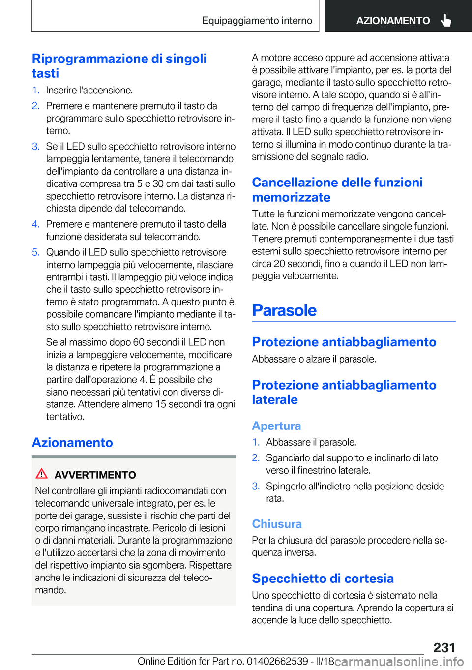 BMW X5 M 2018  Libretti Di Uso E manutenzione (in Italian) �R�i�p�r�o�g�r�a�m�m�a�z�i�o�n�e��d�i��s�i�n�g�o�l�i
�t�a�s�t�i�1�.�I�n�s�e�r�i�r�e� �l�'�a�c�c�e�n�s�i�o�n�e�.�2�.�P�r�e�m�e�r�e� �e� �m�a�n�t�e�n�e�r�e� �p�r�e�m�u�t�o� �i�l� �t�a�s�t�o� �d�a 
