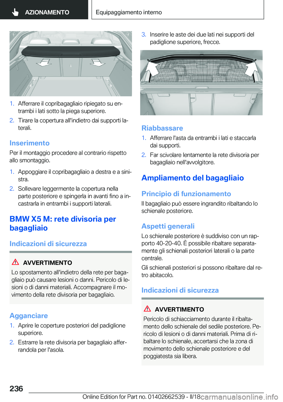 BMW X5 M 2018  Libretti Di Uso E manutenzione (in Italian) �1�.�A�f�f�e�r�r�a�r�e� �i�l� �c�o�p�r�i�b�a�g�a�g�l�i�a�i�o� �r�i�p�i�e�g�a�t�o� �s�u� �e�nª
�t�r�a�m�b�i� �i� �l�a�t�i� �s�o�t�t�o� �l�a� �p�i�e�g�a� �s�u�p�e�r�i�o�r�e�.�2�.�T�i�r�a�r�e� �l�a� �c
