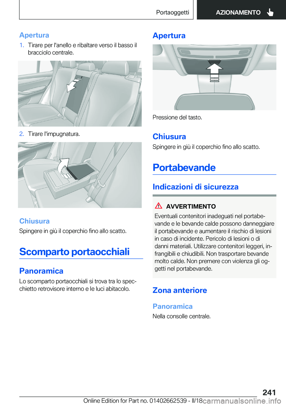 BMW X5 M 2018  Libretti Di Uso E manutenzione (in Italian) �A�p�e�r�t�u�r�a�1�.�T�i�r�a�r�e� �p�e�r� �l�'�a�n�e�l�l�o� �e� �r�i�b�a�l�t�a�r�e� �v�e�r�s�o� �i�l� �b�a�s�s�o� �i�l
�b�r�a�c�c�i�o�l�o� �c�e�n�t�r�a�l�e�.�2�.�T�i�r�a�r�e� �l�'�i�m�p�u�g�n�