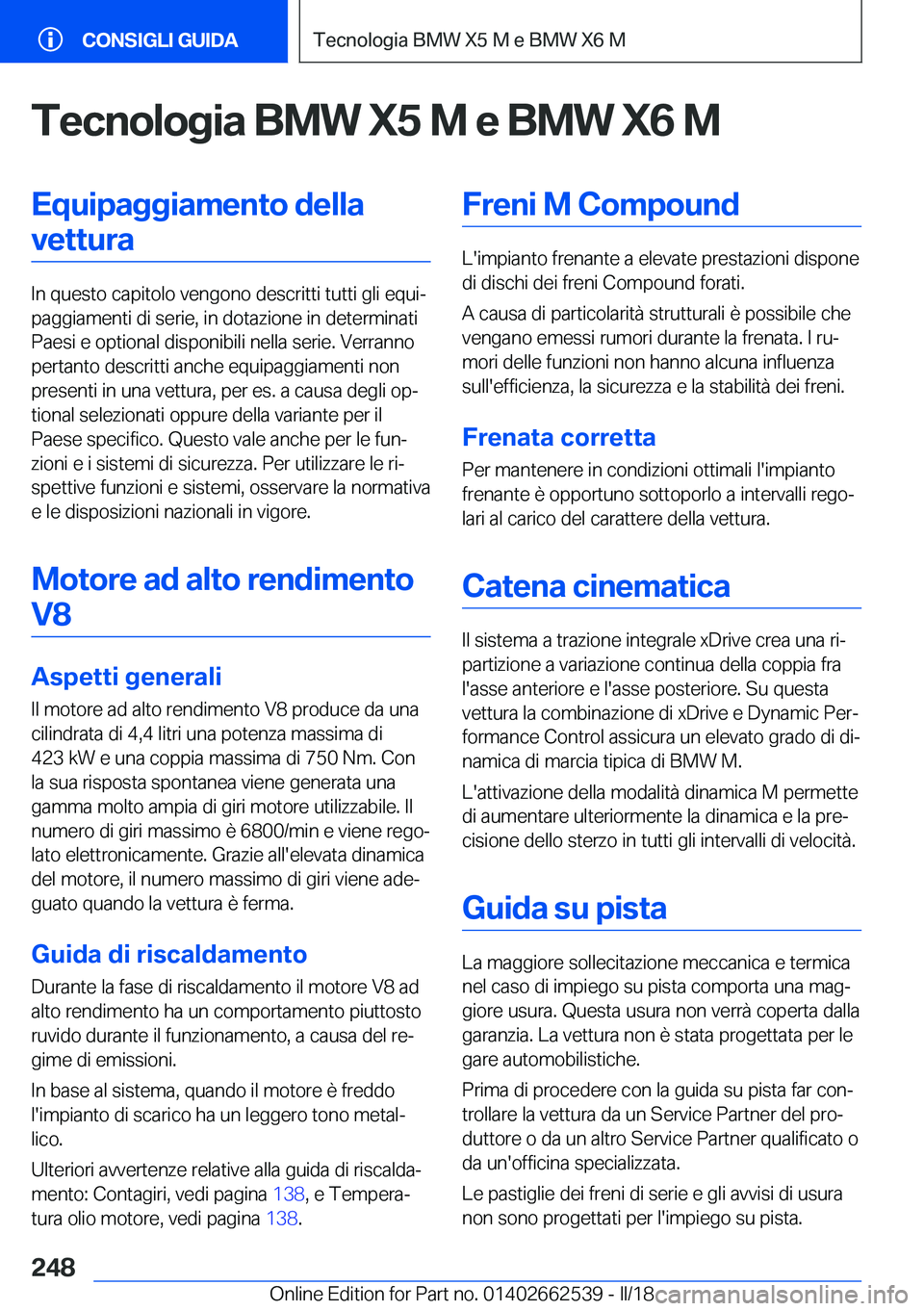 BMW X5 M 2018  Libretti Di Uso E manutenzione (in Italian) �T�e�c�n�o�l�o�g�i�a��B�M�W��X�5��M��e��B�M�W��X�6��M�E�q�u�i�p�a�g�g�i�a�m�e�n�t�o��d�e�l�l�a�v�e�t�t�u�r�a
�I�n� �q�u�e�s�t�o� �c�a�p�i�t�o�l�o� �v�e�n�g�o�n�o� �d�e�s�c�r�i�t�t�i� �t�u�t�t�