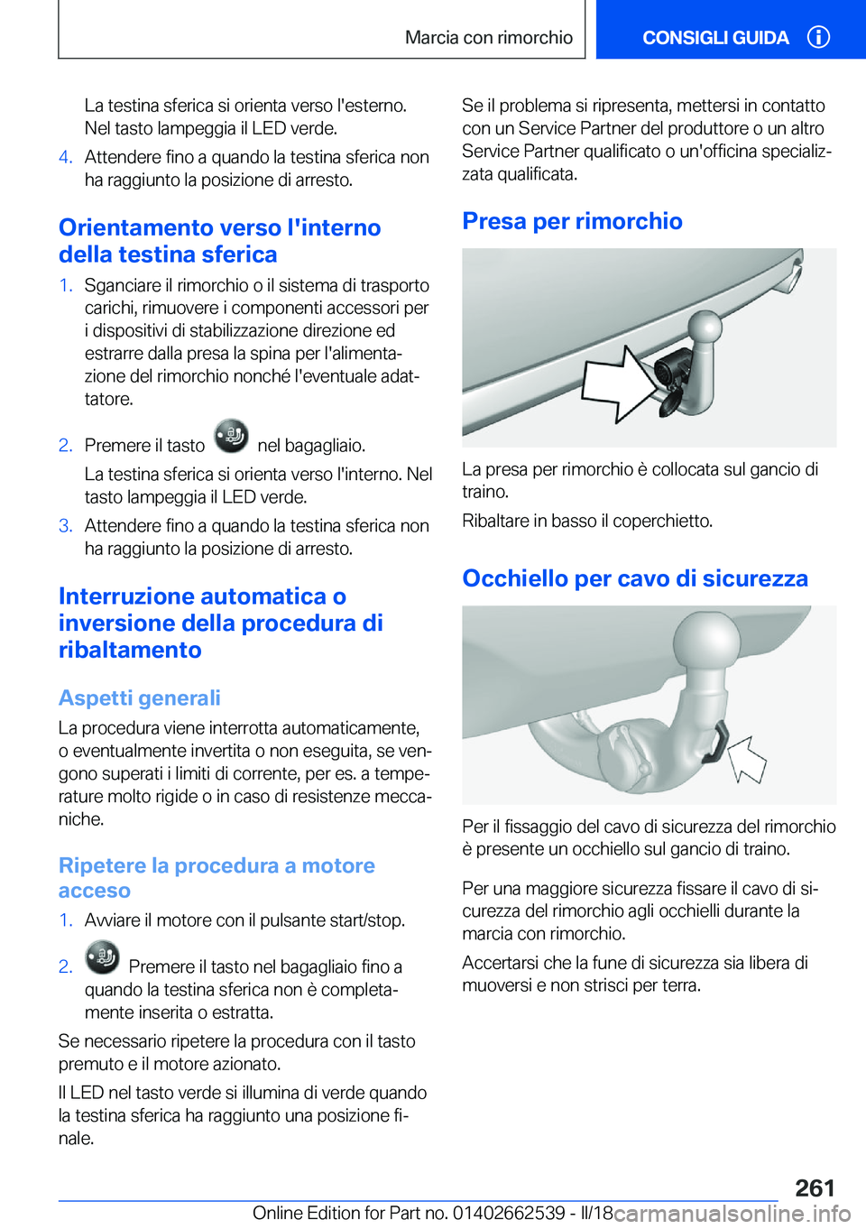 BMW X5 M 2018  Libretti Di Uso E manutenzione (in Italian) �L�a� �t�e�s�t�i�n�a� �s�f�e�r�i�c�a� �s�i� �o�r�i�e�n�t�a� �v�e�r�s�o� �l�'�e�s�t�e�r�n�o�.
�N�e�l� �t�a�s�t�o� �l�a�m�p�e�g�g�i�a� �i�l� �L�E�D� �v�e�r�d�e�.�4�.�A�t�t�e�n�d�e�r�e� �f�i�n�o� �a�