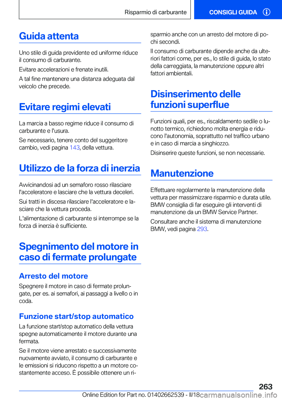 BMW X5 M 2018  Libretti Di Uso E manutenzione (in Italian) �G�u�i�d�a��a�t�t�e�n�t�a
�U�n�o� �s�t�i�l�e� �d�i� �g�u�i�d�a� �p�r�e�v�i�d�e�n�t�e� �e�d� �u�n�i�f�o�r�m�e� �r�i�d�u�c�e�i�l� �c�o�n�s�u�m�o� �d�i� �c�a�r�b�u�r�a�n�t�e�.
�E�v�i�t�a�r�e� �a�c�c�e�l