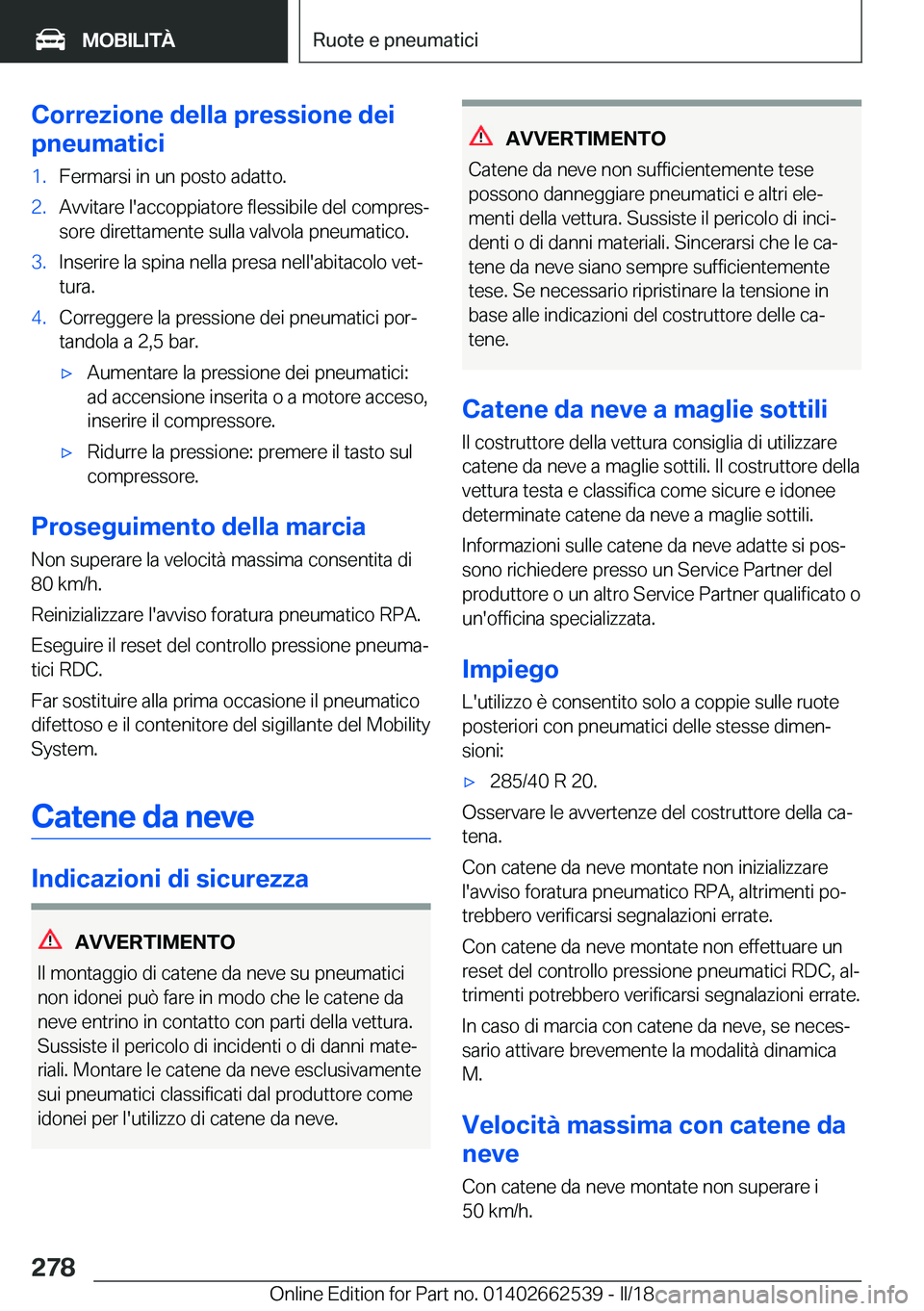 BMW X5 M 2018  Libretti Di Uso E manutenzione (in Italian) �C�o�r�r�e�z�i�o�n�e��d�e�l�l�a��p�r�e�s�s�i�o�n�e��d�e�i
�p�n�e�u�m�a�t�i�c�i�1�.�F�e�r�m�a�r�s�i� �i�n� �u�n� �p�o�s�t�o� �a�d�a�t�t�o�.�2�.�A�v�v�i�t�a�r�e� �l�'�a�c�c�o�p�p�i�a�t�o�r�e� �f�