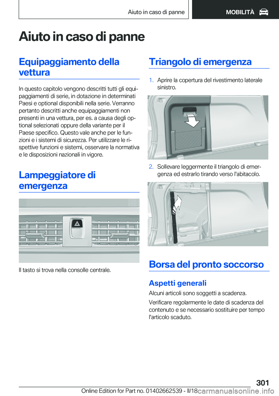 BMW X5 M 2018  Libretti Di Uso E manutenzione (in Italian) �A�i�u�t�o��i�n��c�a�s�o��d�i��p�a�n�n�e�E�q�u�i�p�a�g�g�i�a�m�e�n�t�o��d�e�l�l�a�v�e�t�t�u�r�a
�I�n� �q�u�e�s�t�o� �c�a�p�i�t�o�l�o� �v�e�n�g�o�n�o� �d�e�s�c�r�i�t�t�i� �t�u�t�t�i� �g�l�i� �e�q�