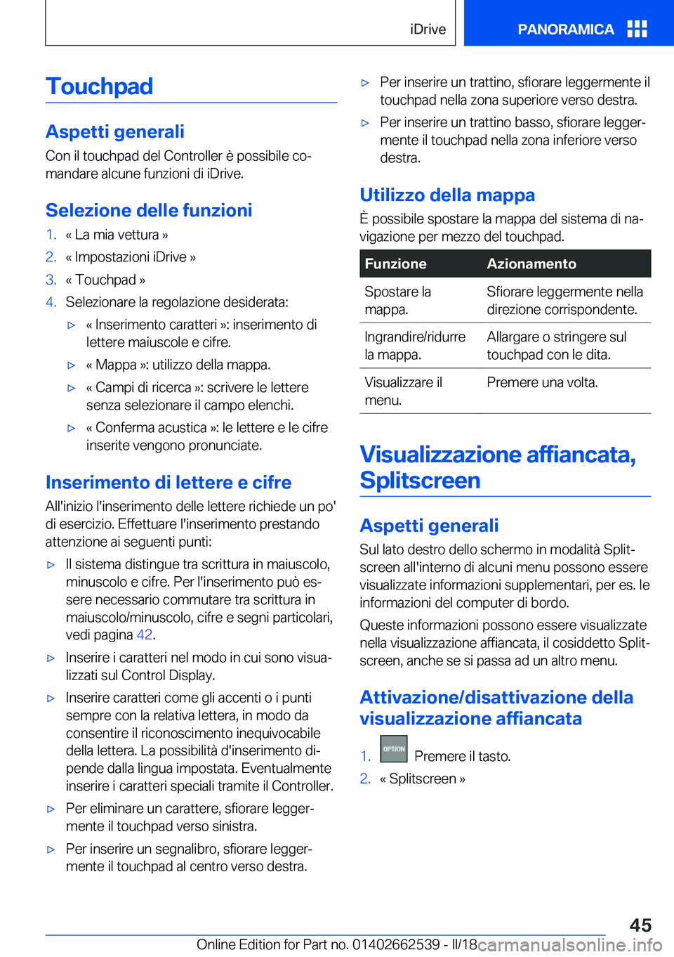 BMW X5 M 2018  Libretti Di Uso E manutenzione (in Italian) �T�o�u�c�h�p�a�d
�A�s�p�e�t�t�i��g�e�n�e�r�a�l�i
�C�o�n� �i�l� �t�o�u�c�h�p�a�d� �d�e�l� �C�o�n�t�r�o�l�l�e�r� �è� �p�o�s�s�i�b�i�l�e� �c�oª �m�a�n�d�a�r�e� �a�l�c�u�n�e� �f�u�n�z�i�o�n�i� �d�i� �